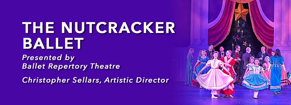 THE NUTCRACKER – Dec 7-24, 2024